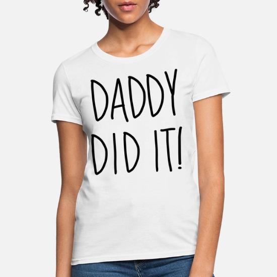 Maternity Daddy Did It Cute Funny 
